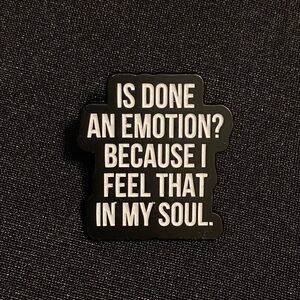 You know the feeling it’s talking about | Enamel pin or magnet shares your pain